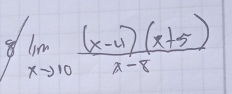 8lim _xto 10 ((x-4)(x+5))/x-8 