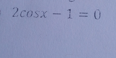 2cos x-1=0