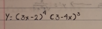 y=(3x-2)^4(3-4x)^3