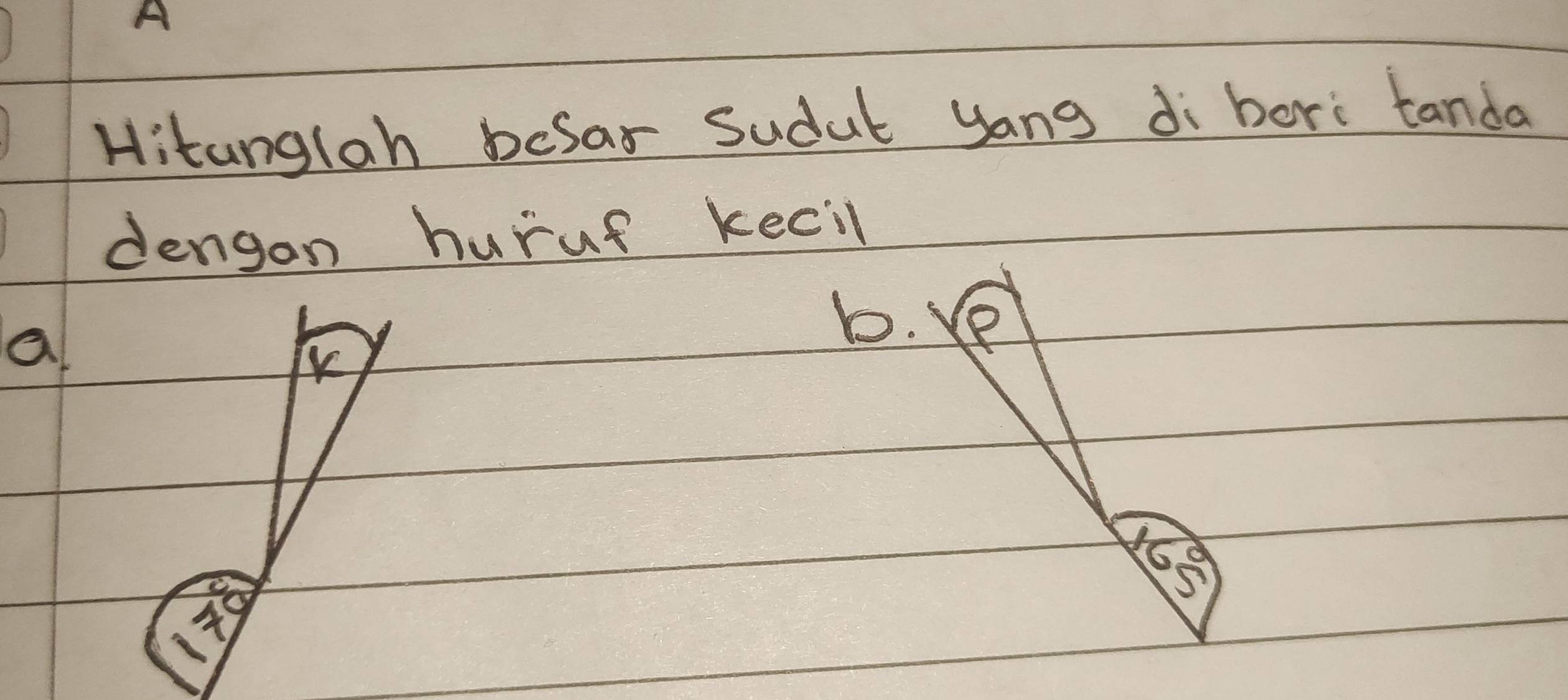 A
Hitanglah befar Sudul yang di bori tanda 
dengon huruf kecil
a
b. e
65°
m