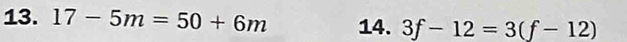 17-5m=50+6m 14. 3f-12=3(f-12)