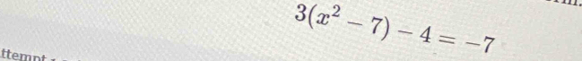 ttemn
3(x^2-7)-4=-7