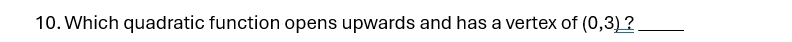Which quadratic function opens upwards and has a vertex of (0,3) ?_