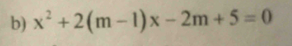 x^2+2(m-1)x-2m+5=0