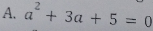 a^2+3a+5=0