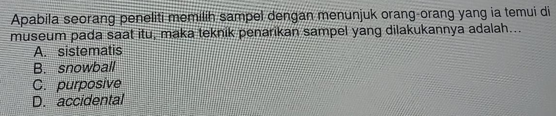 Telah dijawab:Apabila seorang peneliti memilih sampel dengan menunjuk ...