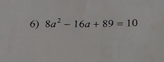 8a^2-16a+89=10