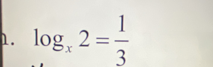 log _x2= 1/3 