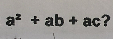 a^2+ab+ac ?