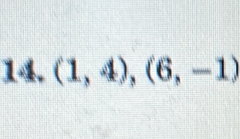 (1,4), (6,-1)