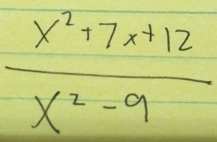  (x^2+7x+12)/x^2-9 