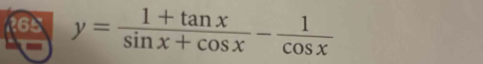 165 y= (1+tan x)/sin x+cos x - 1/cos x 
-