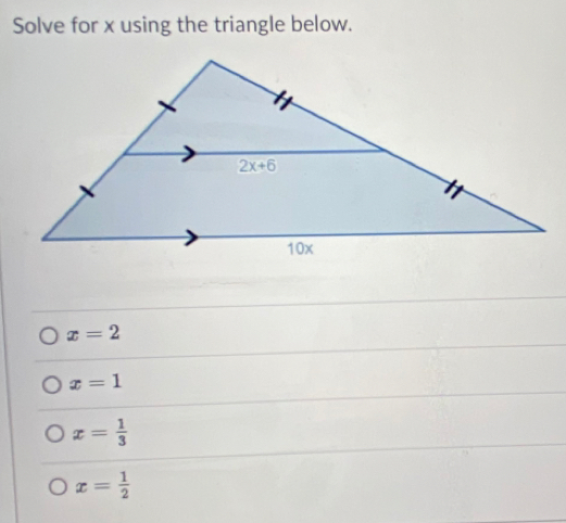 Solve for x using the triangle below.
x=2
x=1
x= 1/3 
x= 1/2 