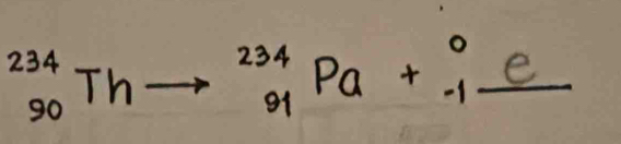 236Th ^(234)^(234)Pa+_(-1)^0e