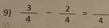  3/4 - 2/4 =frac 4