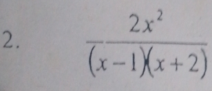  2x^2/(x-1)(x+2) 