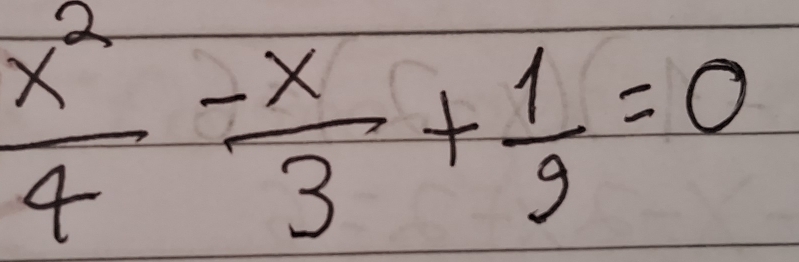  x^2/4 - x/3 + 1/9 =0