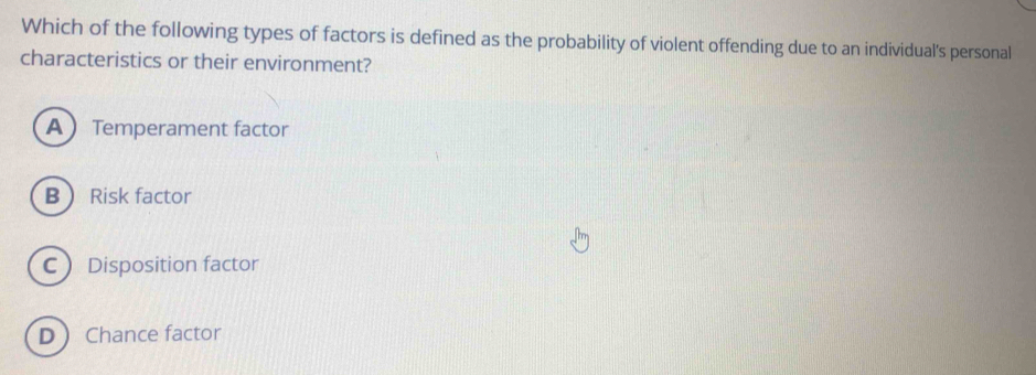 Solved: Which of the following types of factors is defined as the ...