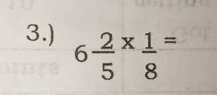 3.) 6frac 25^(xfrac 1)8^=