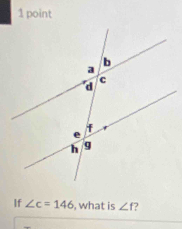 If ∠ c=146 , what is ∠ f ?