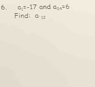 a_1=-17 and a_24=6
Find: a1