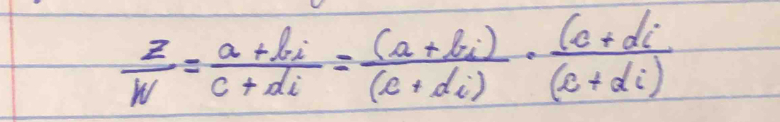  z/w = (a+bi)/c+di = ((a+bi))/(c+di) ·  ((c+di)/(c+di) 