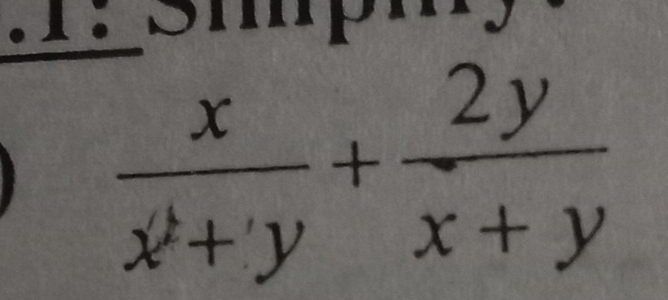 Sm
 x/x^1+y + 2y/x+y 