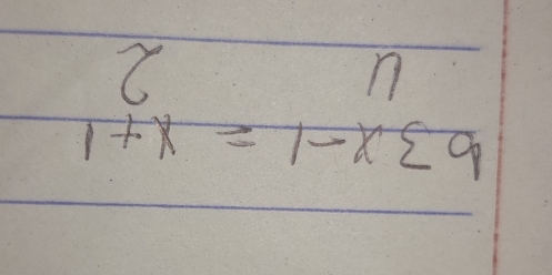 do 3x-1=x+1
U 
2