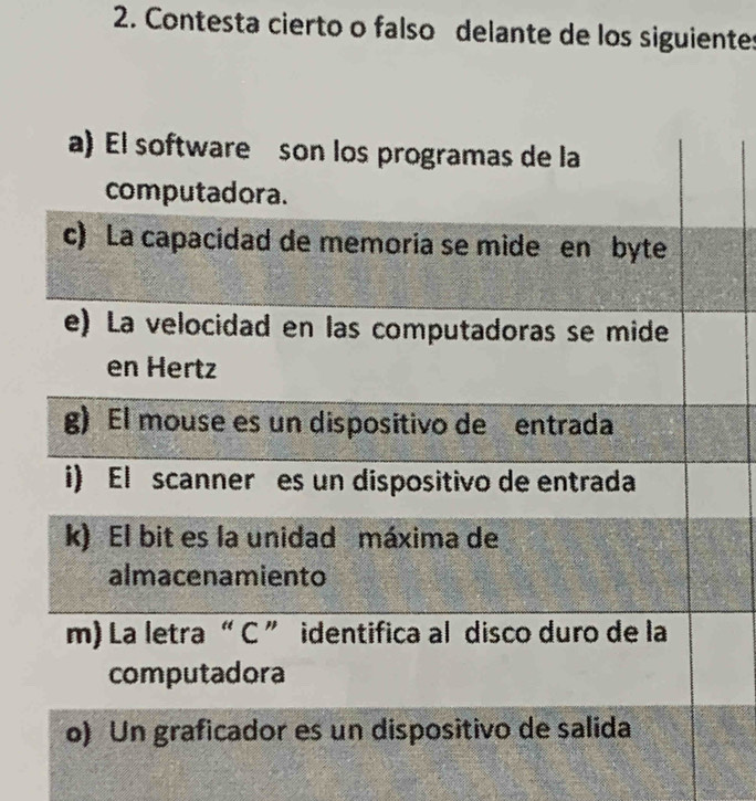 Contesta cierto o falso delante de los siguientes