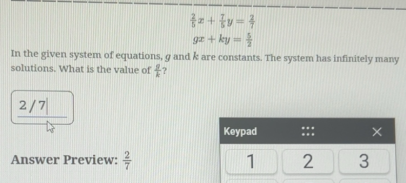 Solved: 2/5 x+ 7/5 y= 2/7 gx+ky= 5/2 In the given system of equations ...