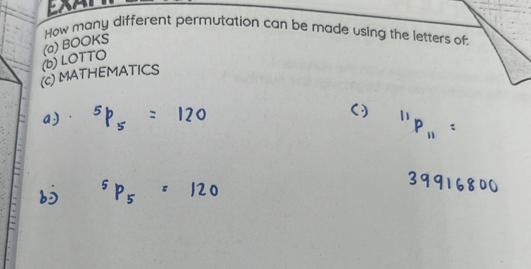 How many different permutation can be made using the letters of:
(a) BOOKS
(b) LOTTO
(c) MATHEMATICS