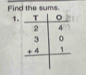 Find the sums.
1.