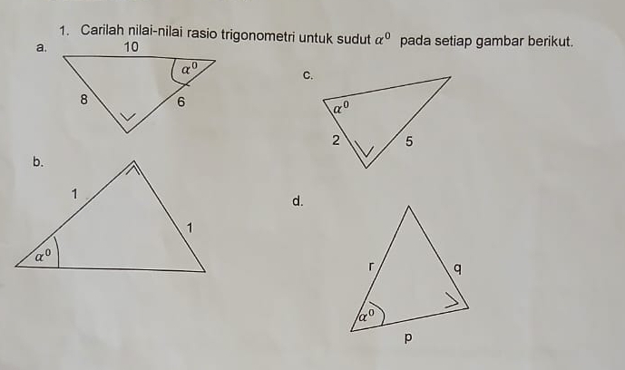 Carilah nilai-nilai rasio trigonometri untuk sudut alpha^0
a. pada setiap gambar berikut.
C.
d.