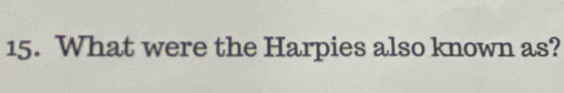 What were the Harpies also known as?