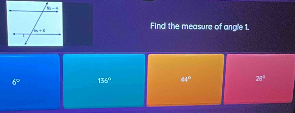 Find the measure of angle 1.
6°
136°
44°
28°