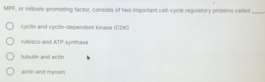 Solved: MPF, or mitosis-promoting factor, consists of two important ...