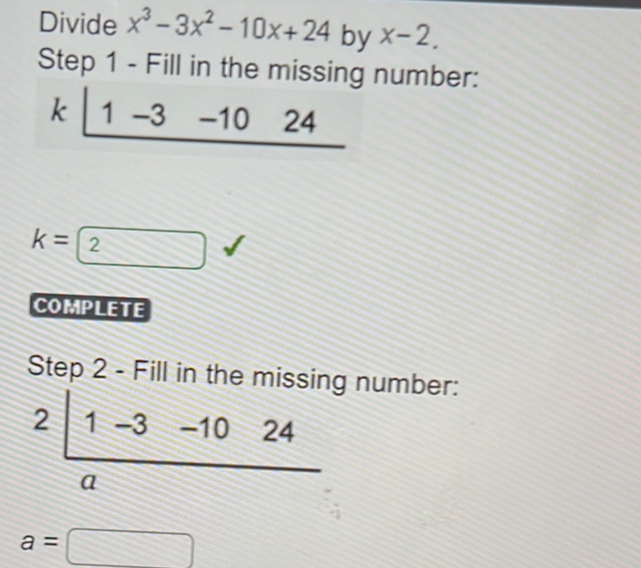 Divide x^3-3x^2-10x+24 by x-2. Step 1 - Fill in the missing number: k 1 ...