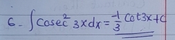 ∈t cosec^23xdx= (-1)/3 cot 3x+c