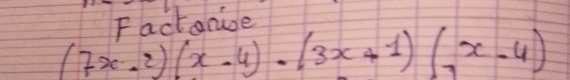 (7x-2)(x-4)-(3x+1)(7x-4)