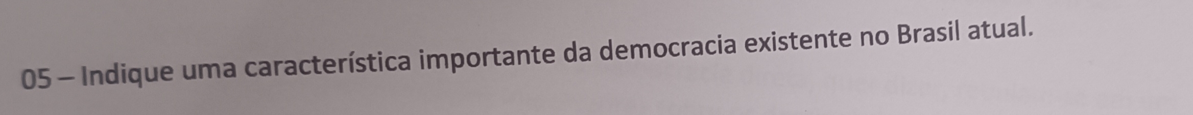 Indique uma característica importante da democracia existente no Brasil atual.