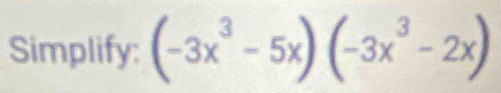 Simplify: (-3x^3-5x)(-3x^3-2x)