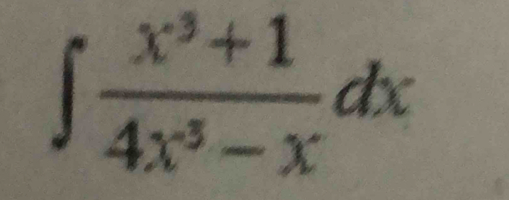 ∈t  (x^3+1)/4x^3-x dx