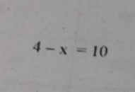 4-x=10