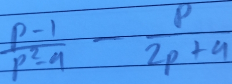  (p-1)/p^2-9 - p/2p+9 