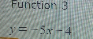 Function 3
y=-5x-4