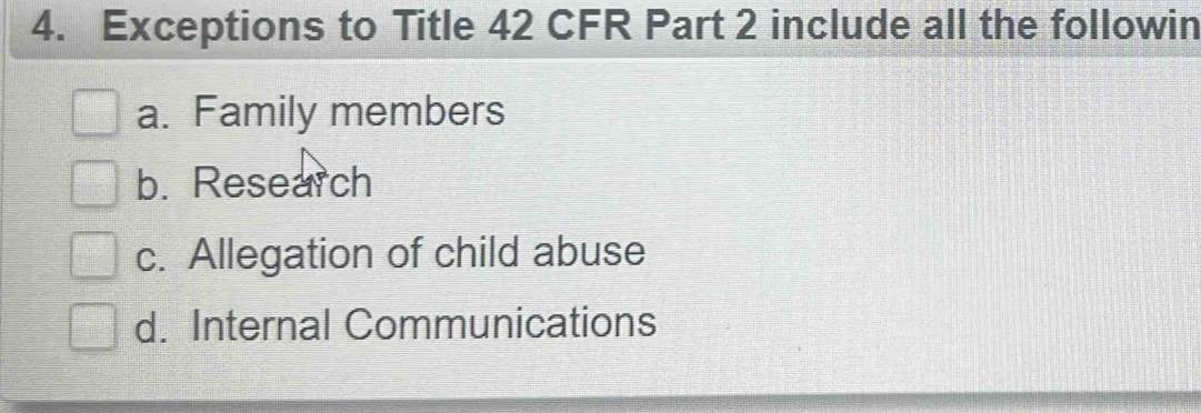 Solved: Exceptions to Title 42 CFR Part 2 include all the followin a ...
