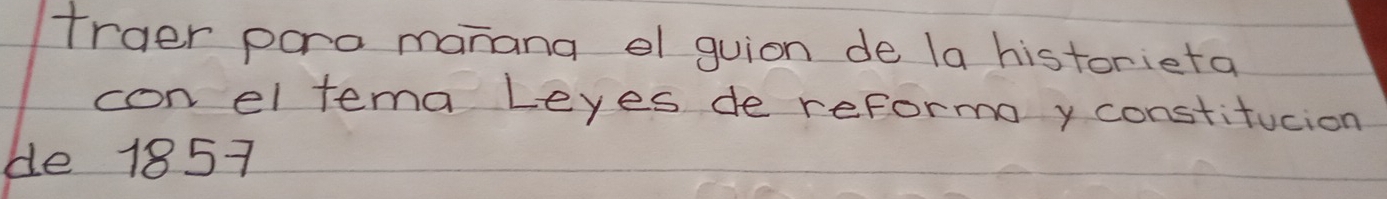 fraer pora manana el guion de la historieta 
con el tema Leyes de reforma y constitucion 
de 1857