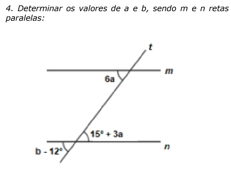 Determinar os valores de a e b, sendo m e n retas
paralelas: