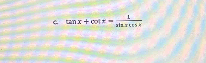 tan x+cot x= 1/sin xcos x 