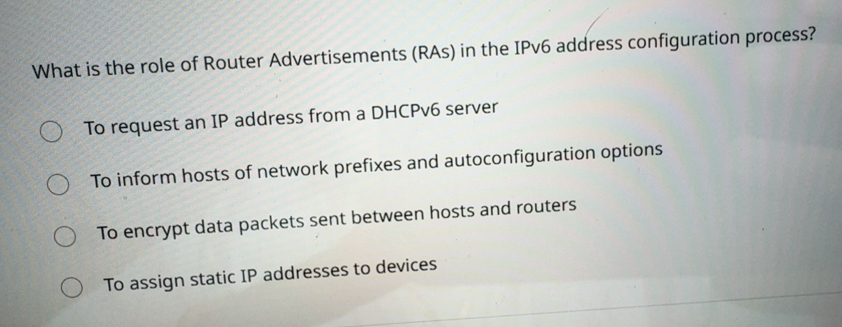 Solved: What is the role of Router Advertisements (RAs) in the IPv6 ...